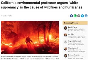 California environmental professor argues ‘white supremacy’ is the cause of wildfires and hurricanes